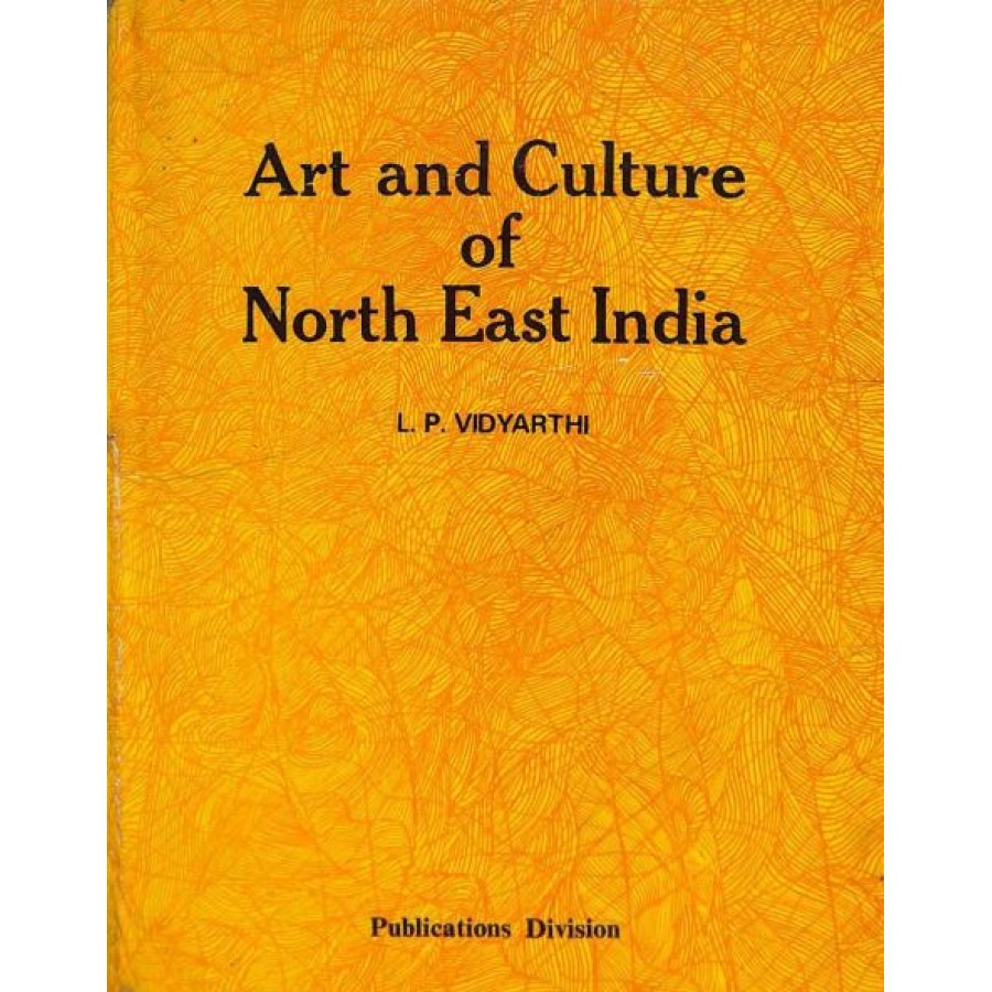 ART AND CULTURE OF NORTH-EAST INDIA (DEL) (1993)