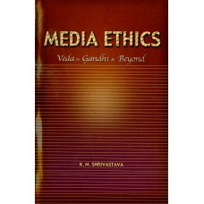 MEDIA ETHICS - VEDA TO GANDHI AND BEYOND (POP) (2005)