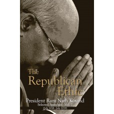 THE REPUBLICAN ETHIC - S.S. OF PRESIDENT RAM NATH KOVIND (JULY 2018-JULY 2019) - VOL II (ENGLISH) (DEL) (2019)