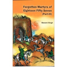 FORGOTTEN MARTYRS OF EIGHTEEN FIFTY SEVEN(PART-III)  (ENG) (POP) (2020)