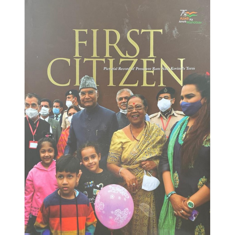 FIRST CITIZEN - PICTORIAL RECORD OF PRESIDENT RAM NATH KOVIND'S TERM (DEL) (ENGLISH) (2022)