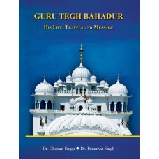 EBOOK -Guru Tegh Bahadur-  His Life, Travel and Message  (ENGLISH) (2022)