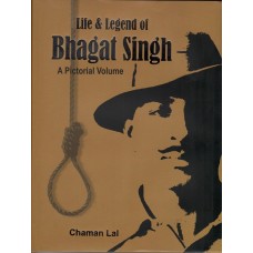 LIFE & LEGEND OF BHAGAT SINGH - A PICTORIAL VOLUME (ENGLISH) ( (POP) (2022)