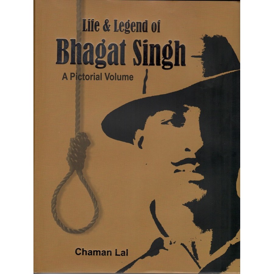 LIFE LEGEND OF BHAGAT SINGH A PICTORIAL VOLUME ENGLISH