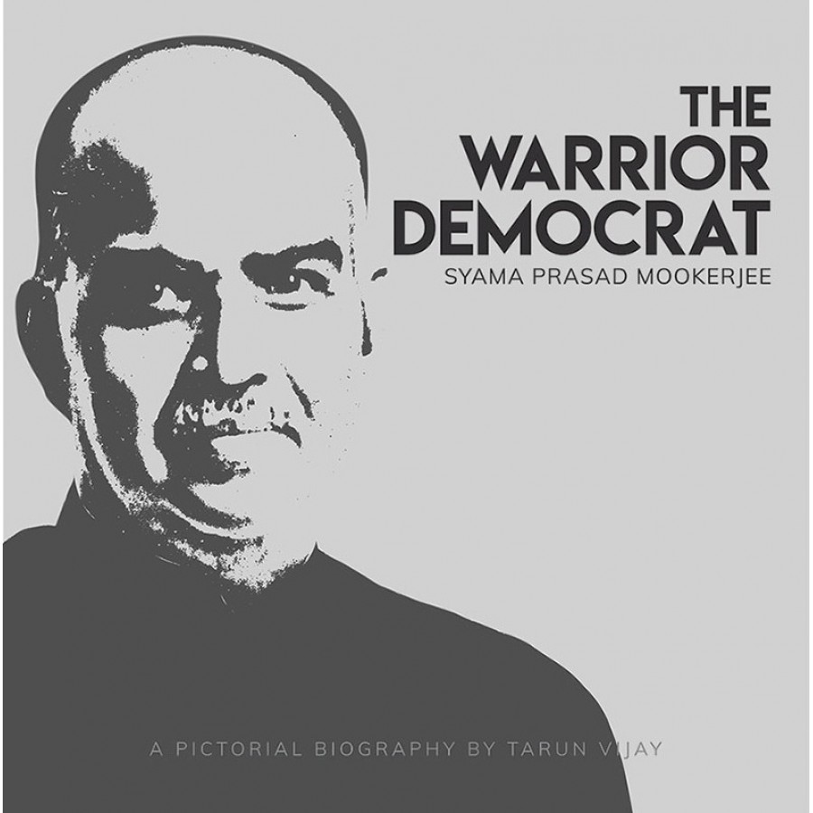 EBOOK - The Warrior Democrat Syama Prasad Mookerjee: A Pictorial Biography by Tarun Vijay (ENGLISH) (2021)