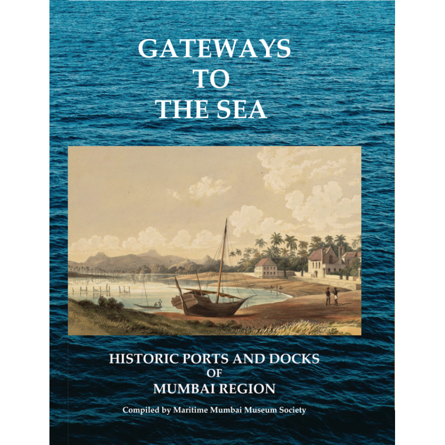 GATEWAYS TO THE SEA - HISTORIC PORTS AND DOCKS OF MUMBAI REGION (POP) (ENGLISH) (2024)