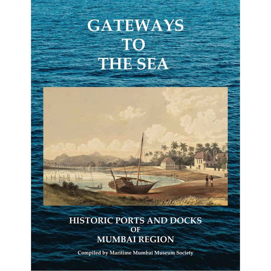 EBOOK- Gateways To The Sea- Historic Ports and Docks of Mumbai Region (ENGLISH)