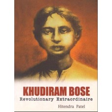 eBook - KHUDIRAM BOSE REVOLUTIONARY EXTRAORDINAIRE