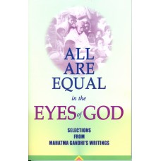 ALL ARE EQUAL IN THE EYES OF GOD - SELECTIONS FROM MAHATMA GANDHI'S WRITINGS (DEL) (2005)