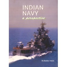 INDIAN NAVY - A PERSPECTIVE (FROM THE EARLIEST PERIOD TO MODERN TIMES) (DEL) (2006)