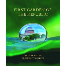 FIRST GARDEN OF THE REPUBLIC - NATURE IN THE PRESIDENT'S ESTATE (DEL) (2016)