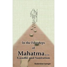 IN THE FOOTSTEPS OF MAHATMA - GANDHI AND SANITATION (POP) (2016)